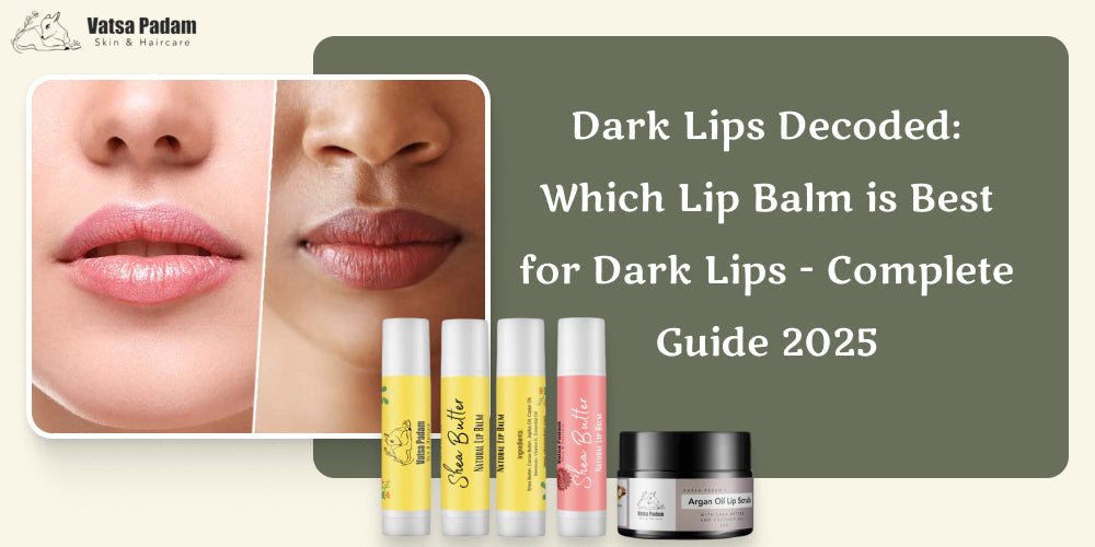 Dark Lips Decoded: Which Lip Balm is Best for Dark Lips - Complete Guide 2025