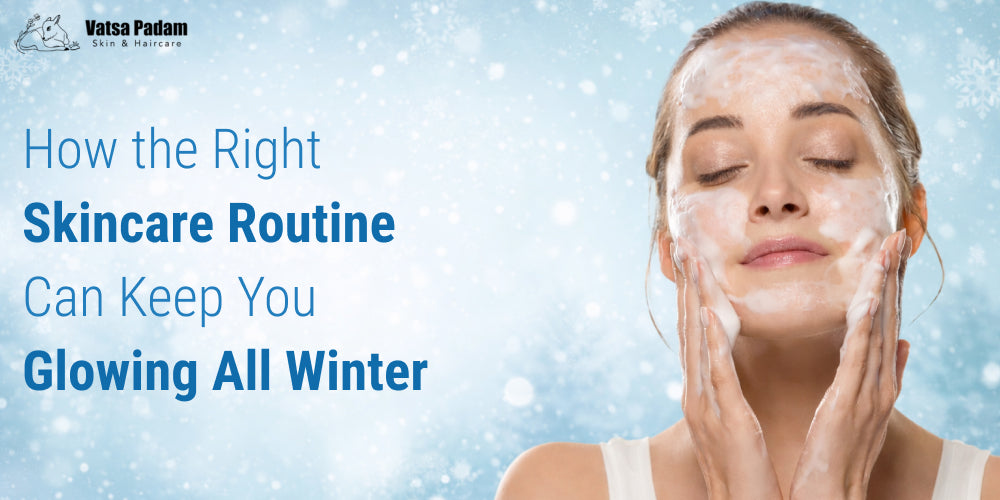 How the Right Skincare Routine Can Keep You Glowing All Winter