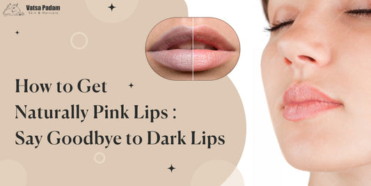 How to Get Naturally Pink Lips: Say Goodbye to Dark Lips