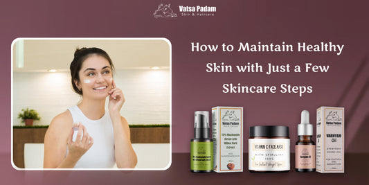 How to Get Healthy Skin Using Simple Skincare Steps